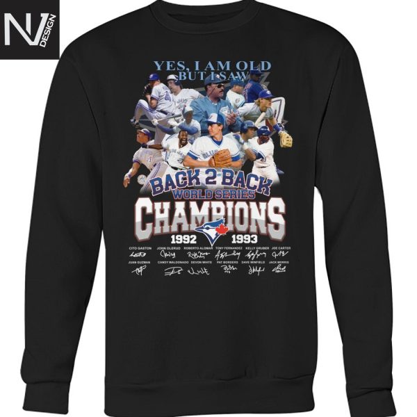 Yes I Am Old But I Saw Toronto Blue Jays Back 2 Back Champion 1992-1993 Signature Unisex T-Shirt