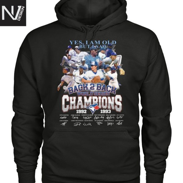 Yes I Am Old But I Saw Toronto Blue Jays Back 2 Back Champion 1992-1993 Signature Unisex T-Shirt