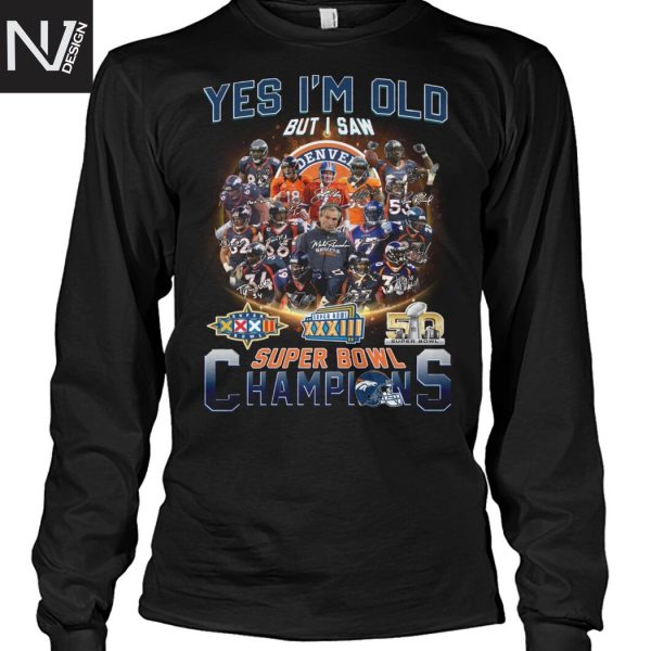 Yes Im Old But I Saw Denver Broncos Super Bowl Champions Signature Unisex T-Shirt